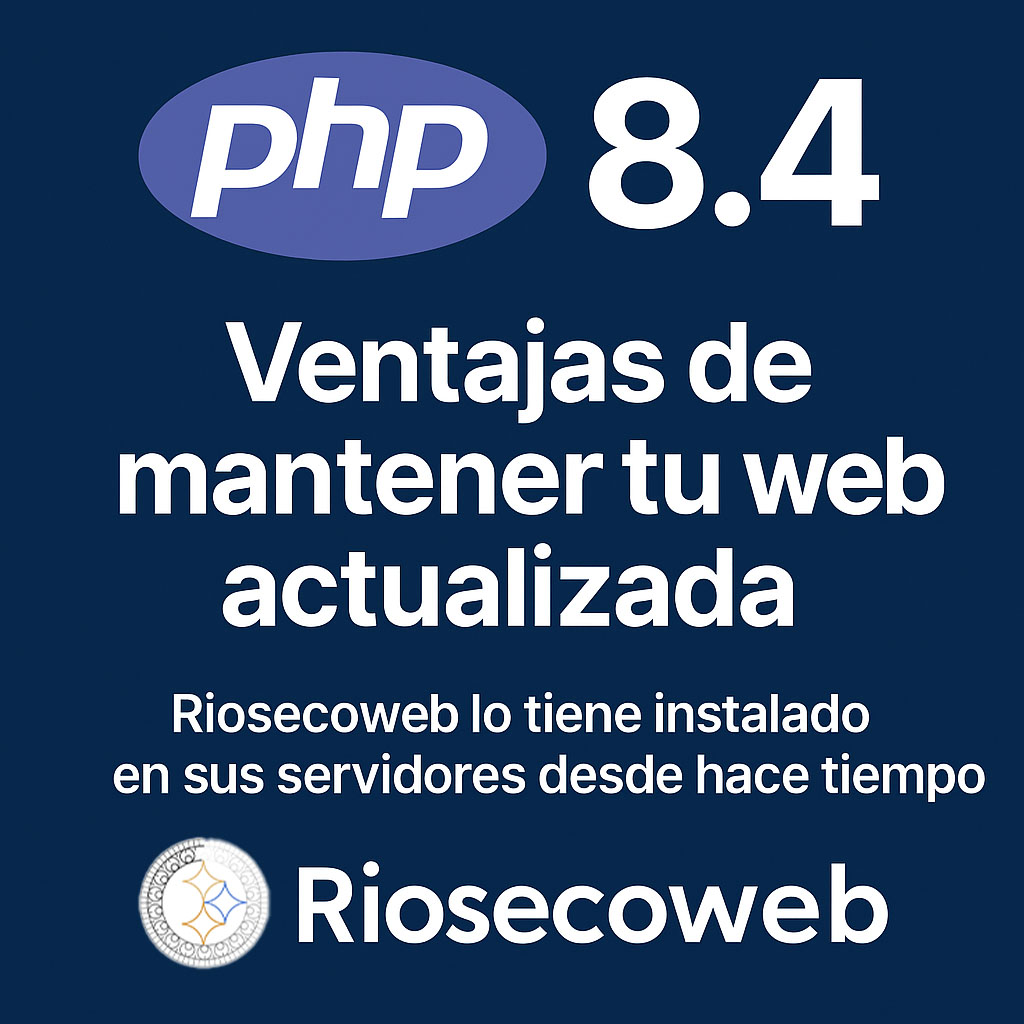 PHP 8.4: Ventajas de Mantener tu Web Actualizada – El Compromiso de Riosecoweb con la Tecnología